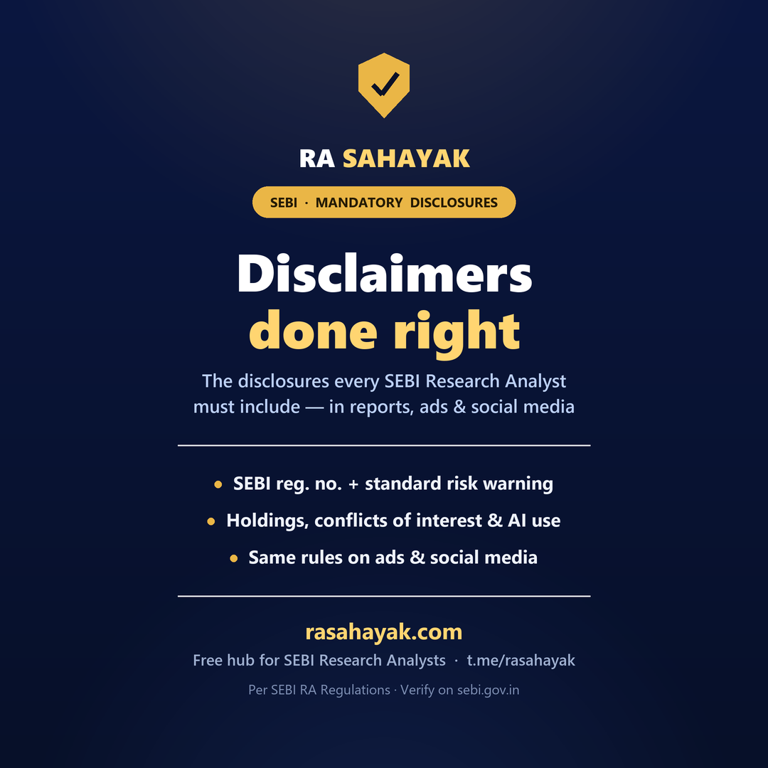 RA Sahayak — the mandatory disclaimers and disclosures every SEBI Research Analyst must include: SEBI registration number, standard risk warning, holdings and conflict-of-interest disclosures, AI-use disclosure, and the same rules on ads and social media.